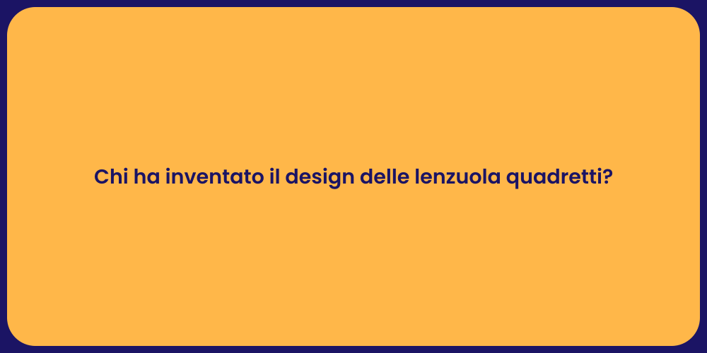 Chi ha inventato il design delle lenzuola quadretti?