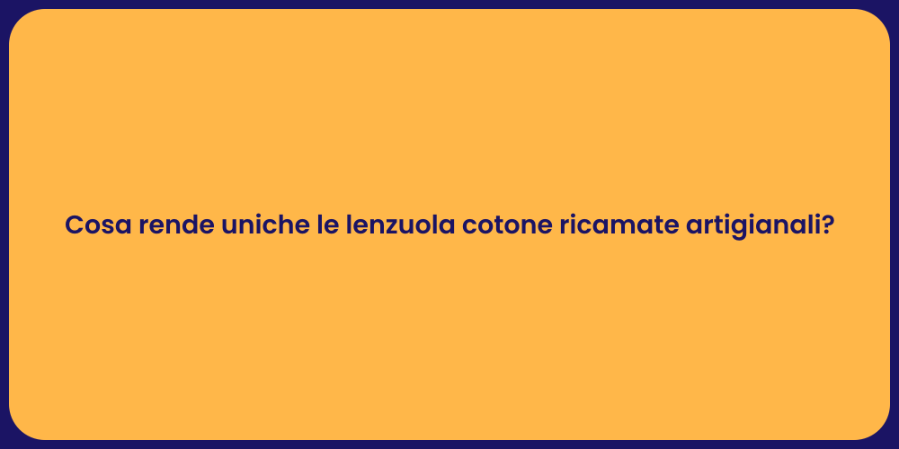 Cosa rende uniche le lenzuola cotone ricamate artigianali?