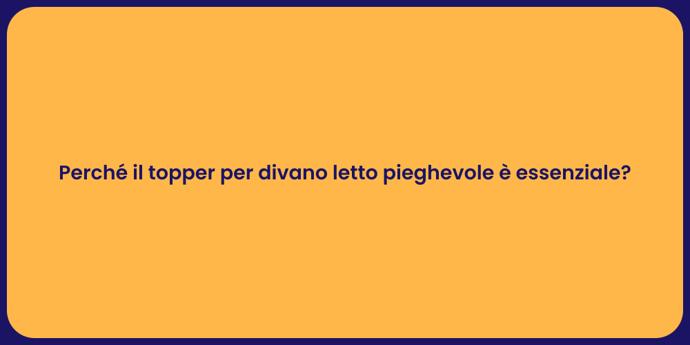 Perché il topper per divano letto pieghevole è essenziale?