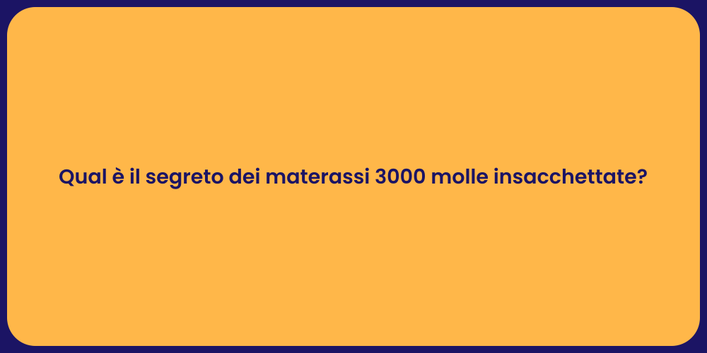 Qual è il segreto dei materassi 3000 molle insacchettate?