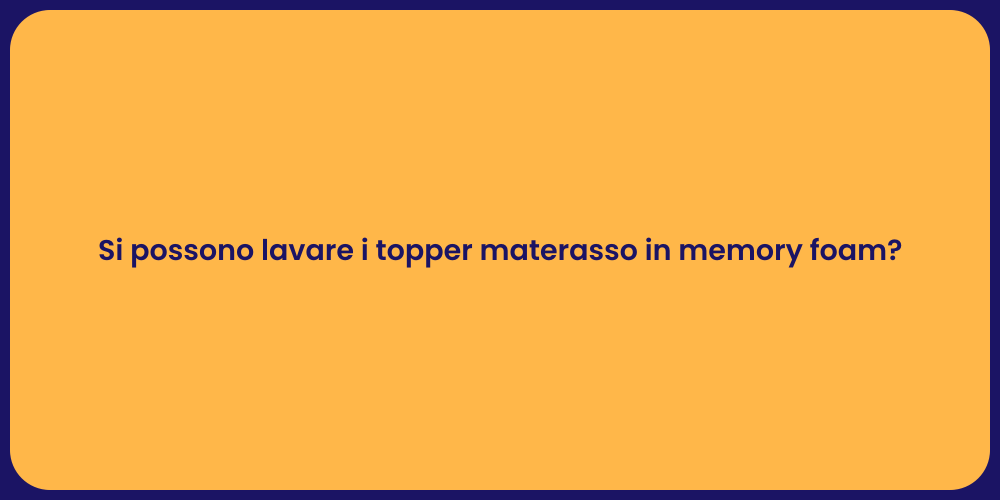 Si possono lavare i topper materasso in memory foam?