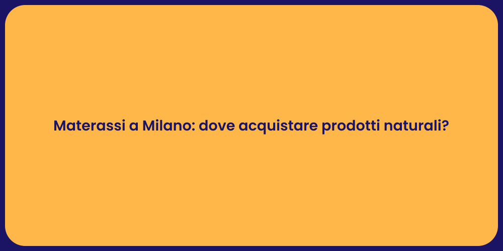 Materassi a Milano: dove acquistare prodotti naturali?