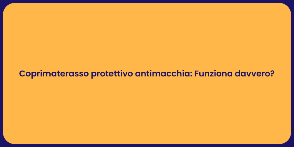 Coprimaterasso protettivo antimacchia: Funziona davvero?