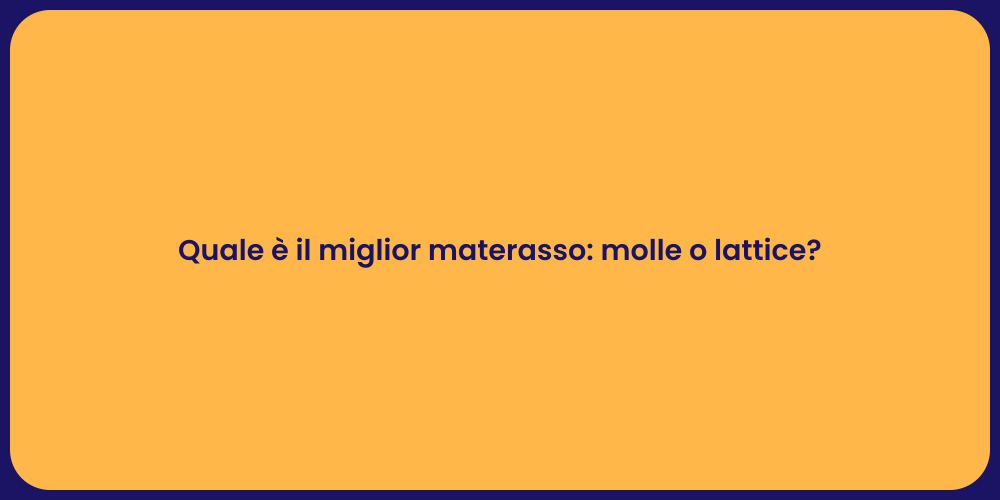 Quale è il miglior materasso: molle o lattice?