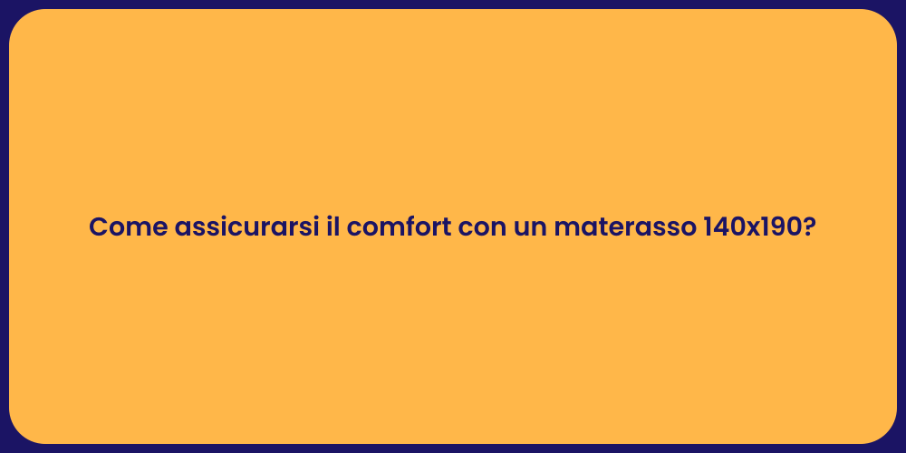 Come assicurarsi il comfort con un materasso 140x190?