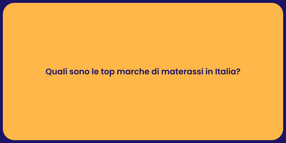 Quali sono le top marche di materassi in Italia?