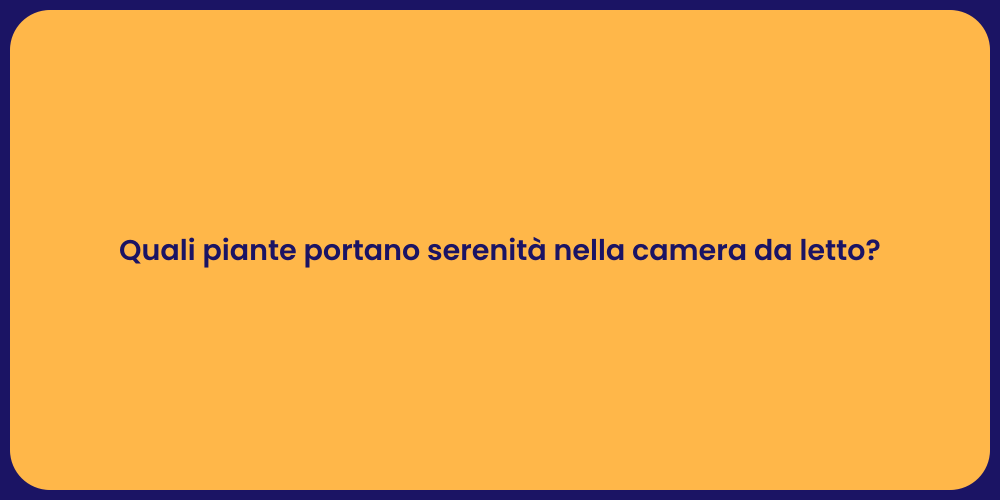 Quali piante portano serenità nella camera da letto?