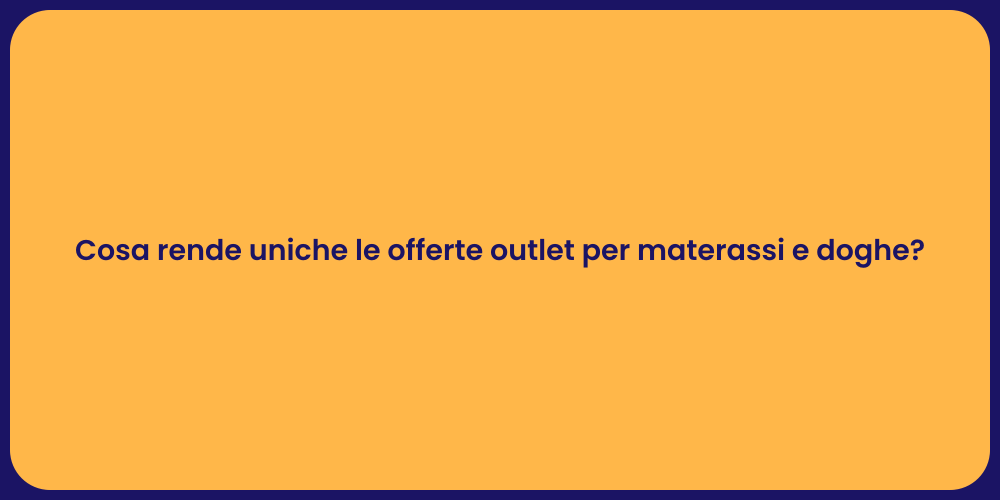Cosa rende uniche le offerte outlet per materassi e doghe?