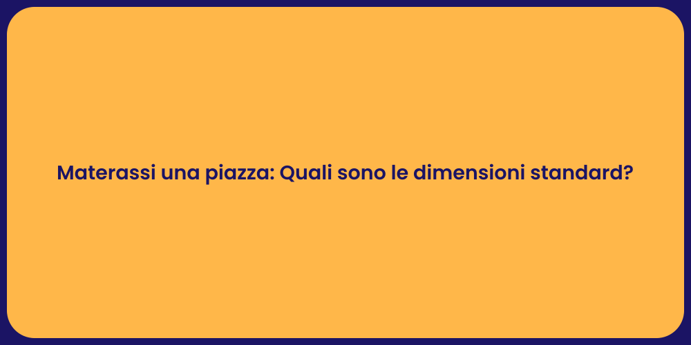Materassi una piazza: Quali sono le dimensioni standard?