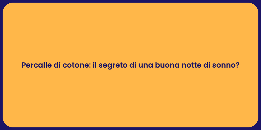 Percalle di cotone: il segreto di una buona notte di sonno?
