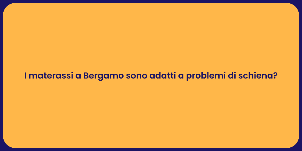 I materassi a Bergamo sono adatti a problemi di schiena?