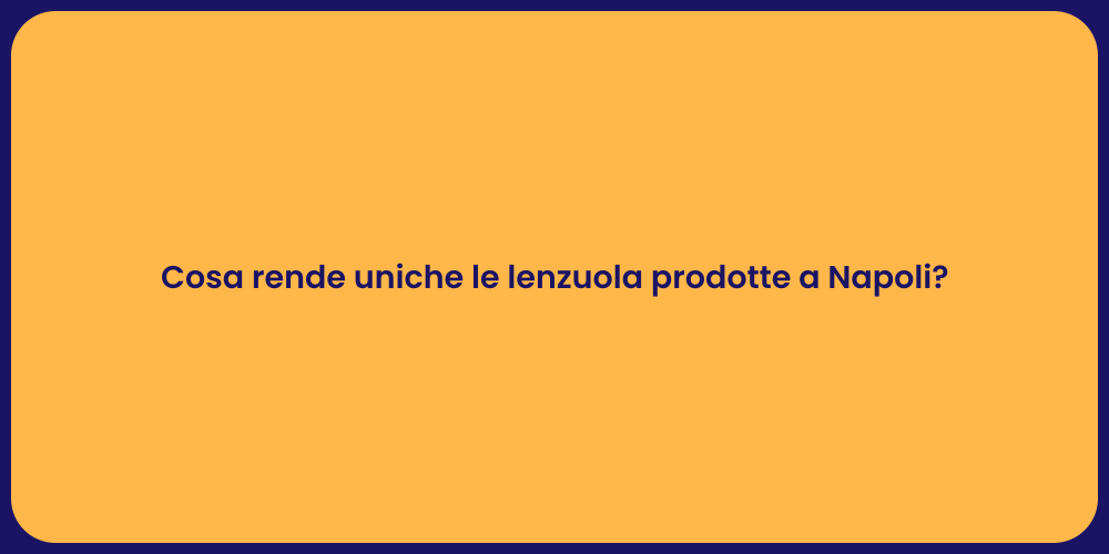Cosa rende uniche le lenzuola prodotte a Napoli?
