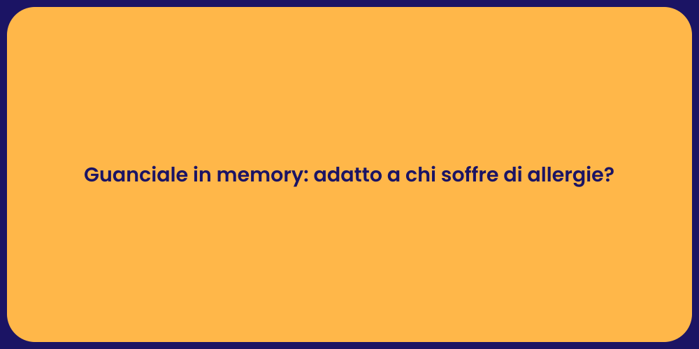 Guanciale in memory: adatto a chi soffre di allergie?