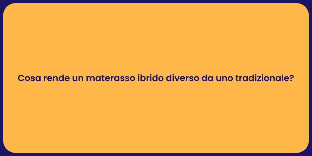 Cosa rende un materasso ibrido diverso da uno tradizionale?