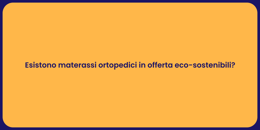 Offerte Materassi Ortopedici Sostenibili