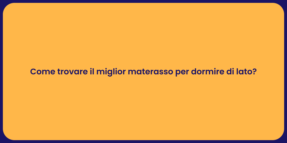 Come trovare il miglior materasso per dormire di lato?