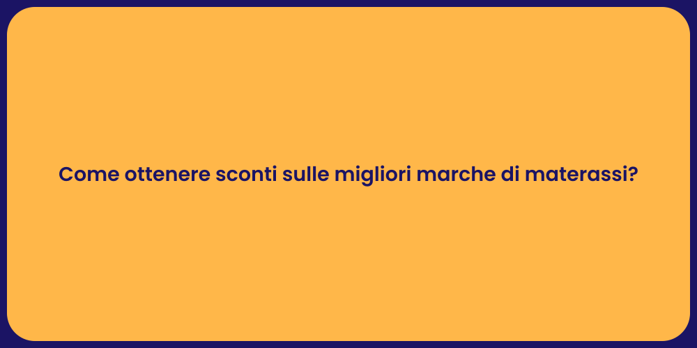 Come ottenere sconti sulle migliori marche di materassi?