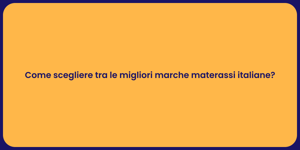 Come scegliere tra le migliori marche materassi italiane?