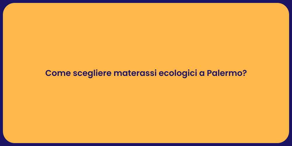 Come scegliere materassi ecologici a Palermo?