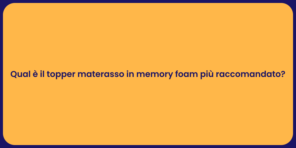 Qual è il topper materasso in memory foam più raccomandato?