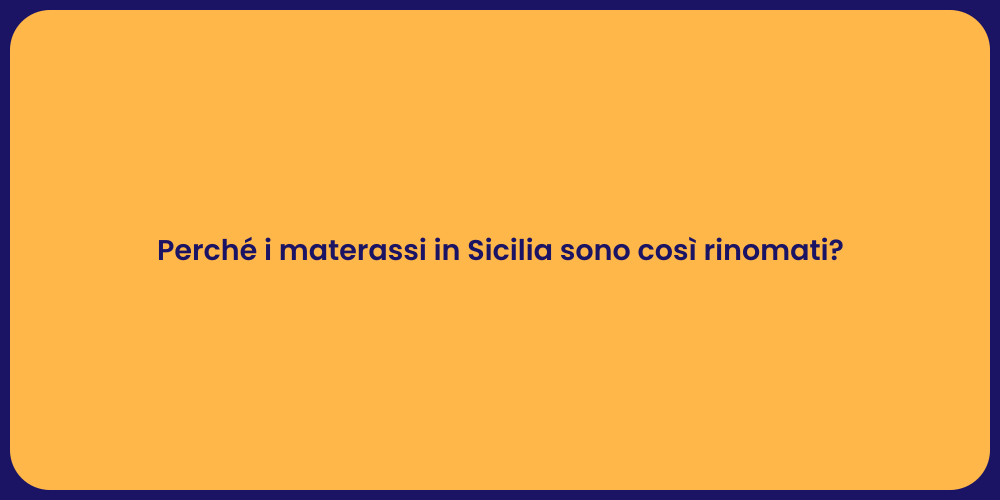 Perché i materassi in Sicilia sono così rinomati?