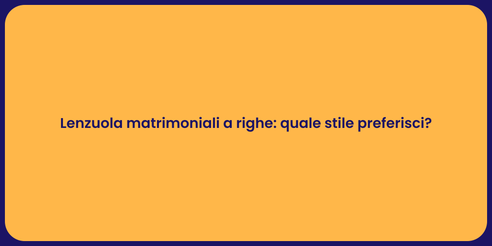 Lenzuola matrimoniali a righe: quale stile preferisci?