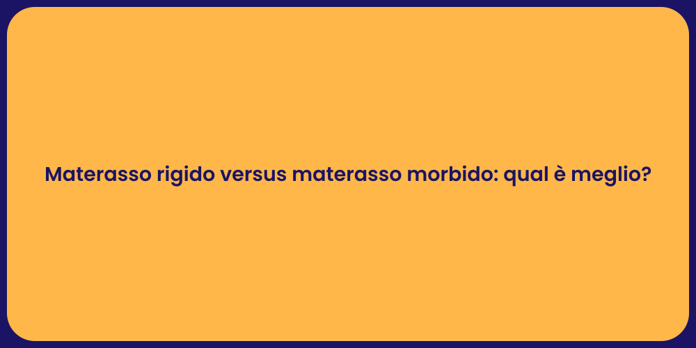 Materasso rigido versus materasso morbido: qual è meglio?