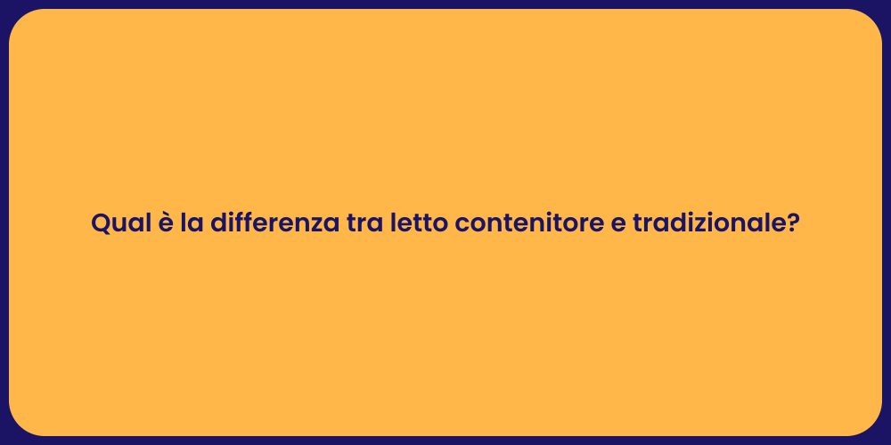 Qual è la differenza tra letto contenitore e tradizionale?