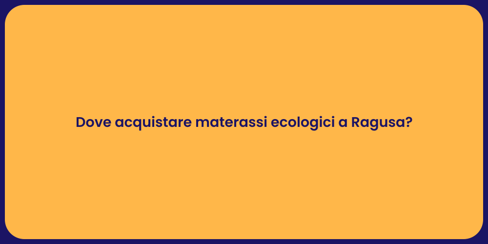 Dove acquistare materassi ecologici a Ragusa?