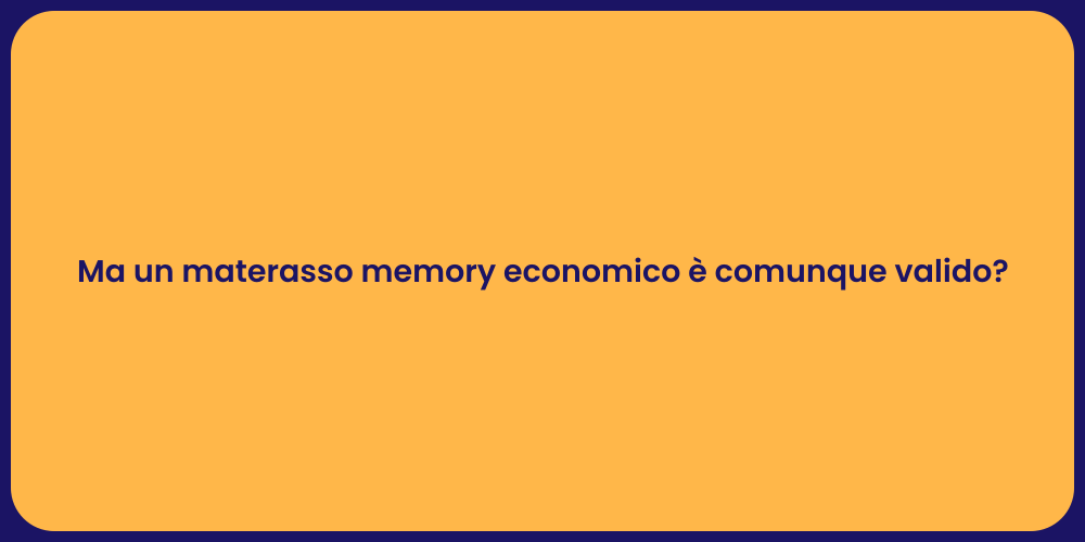 Ma un materasso memory economico è comunque valido?