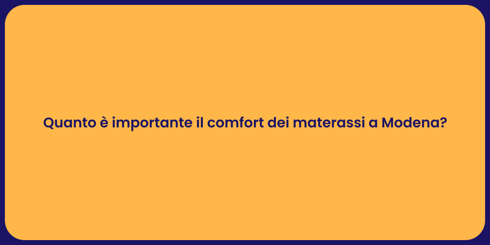 Quanto è importante il comfort dei materassi a Modena?