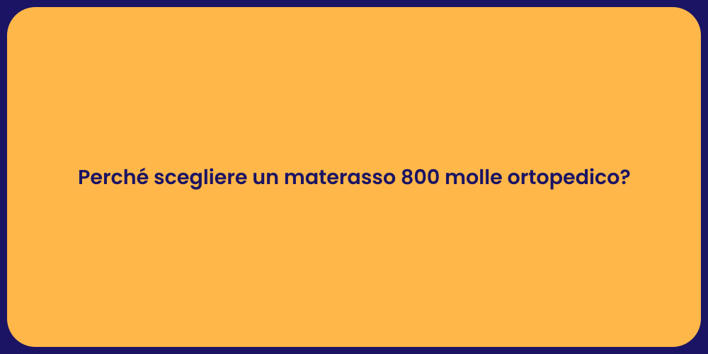 Perché scegliere un materasso 800 molle ortopedico?