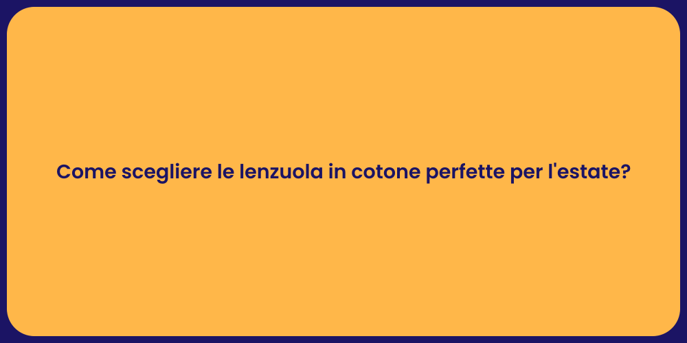 Guida alla Scelta delle Lenzuola Estive
