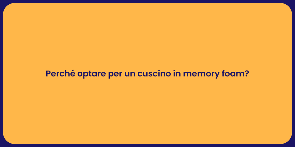 Perché optare per un cuscino in memory foam?