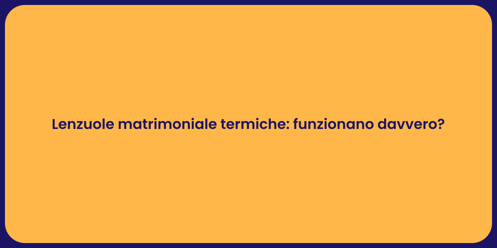 Lenzuole matrimoniale termiche: funzionano davvero?