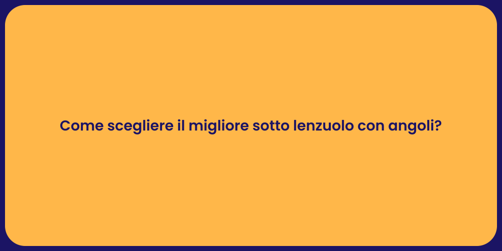 Come scegliere il migliore sotto lenzuolo con angoli?