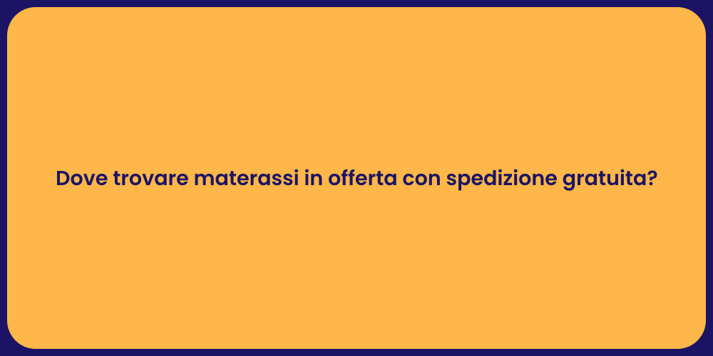 Dove trovare materassi in offerta con spedizione gratuita?