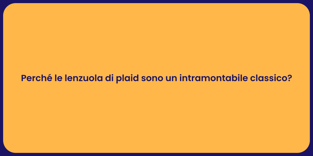 Perché le lenzuola di plaid sono un intramontabile classico?