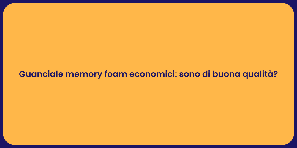 Guanciale memory foam economici: sono di buona qualità?