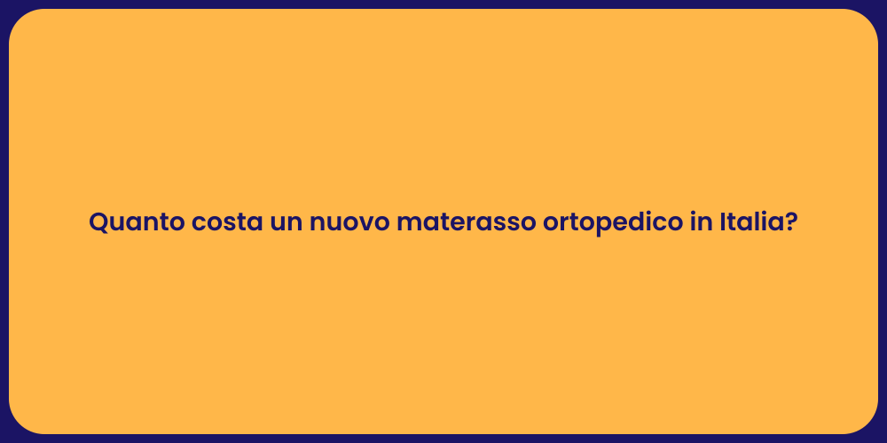Quanto costa un nuovo materasso ortopedico in Italia?