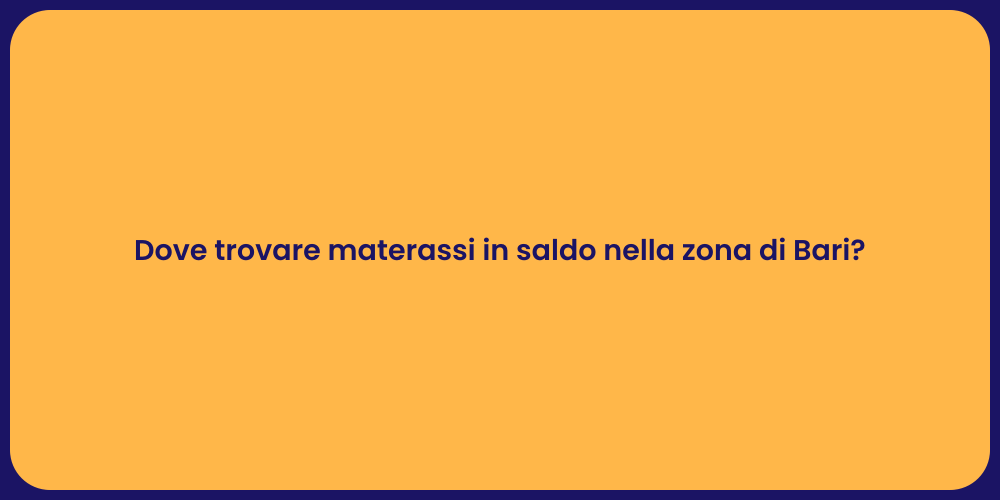 Dove trovare materassi in saldo nella zona di Bari?