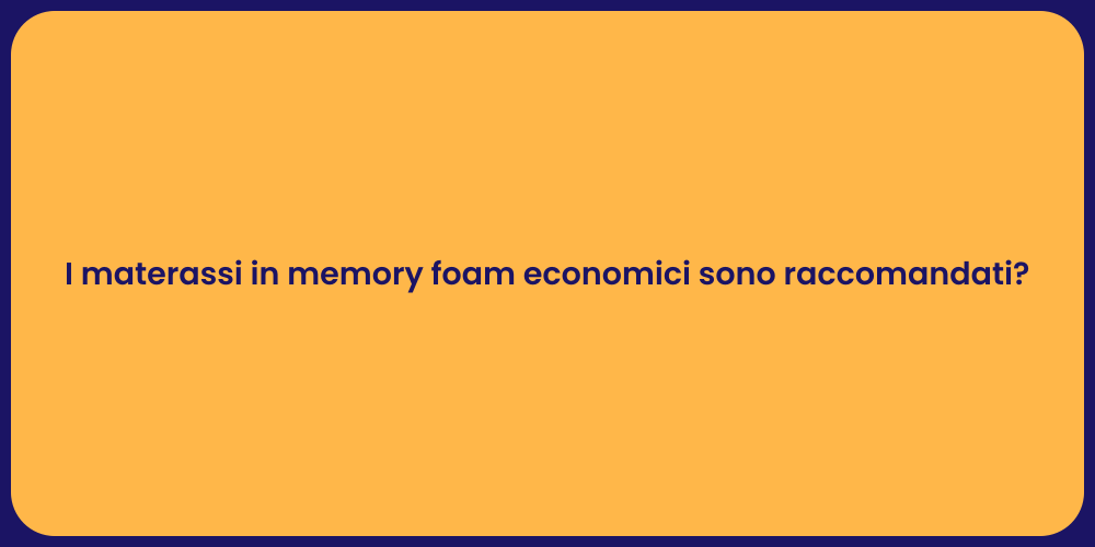 I materassi in memory foam economici sono raccomandati?