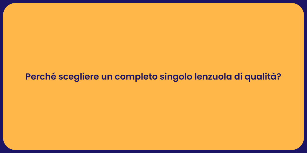 Perché scegliere un completo singolo lenzuola di qualità?
