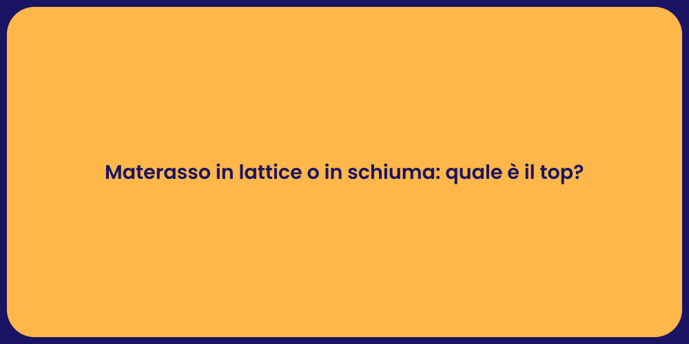Materasso in lattice o in schiuma: quale è il top?