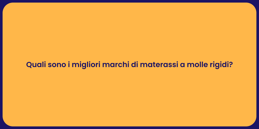 Quali sono i migliori marchi di materassi a molle rigidi?