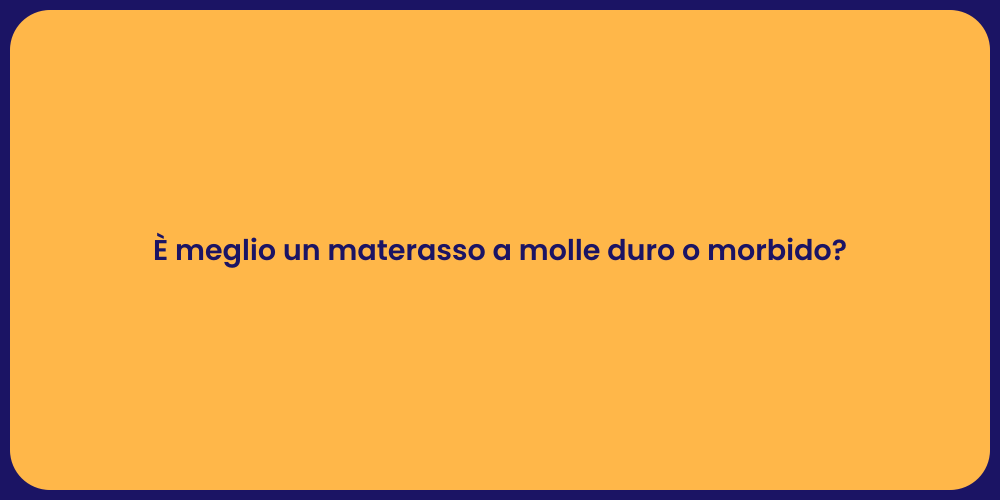 È meglio un materasso a molle duro o morbido?