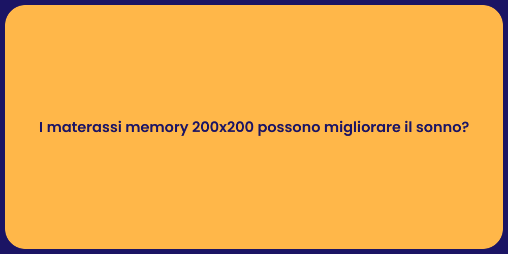 I materassi memory 200x200 possono migliorare il sonno?