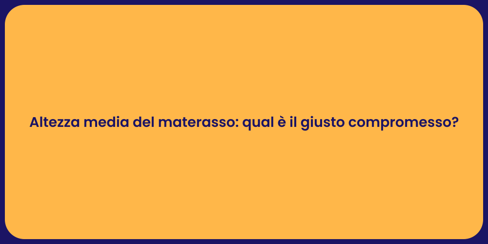 Altezza media del materasso: qual è il giusto compromesso?