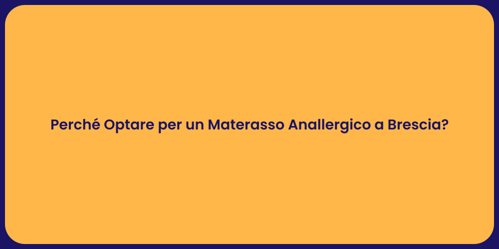 Perché Optare per un Materasso Anallergico a Brescia?