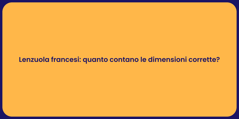 Lenzuola francesi: quanto contano le dimensioni corrette?